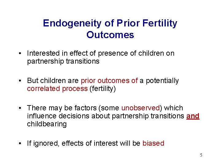 Endogeneity of Prior Fertility Outcomes • Interested in effect of presence of children on
