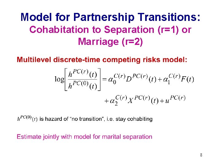 Model for Partnership Transitions: Cohabitation to Separation (r=1) or Marriage (r=2) 8 