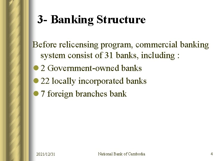 3 - Banking Structure Before relicensing program, commercial banking system consist of 31 banks,