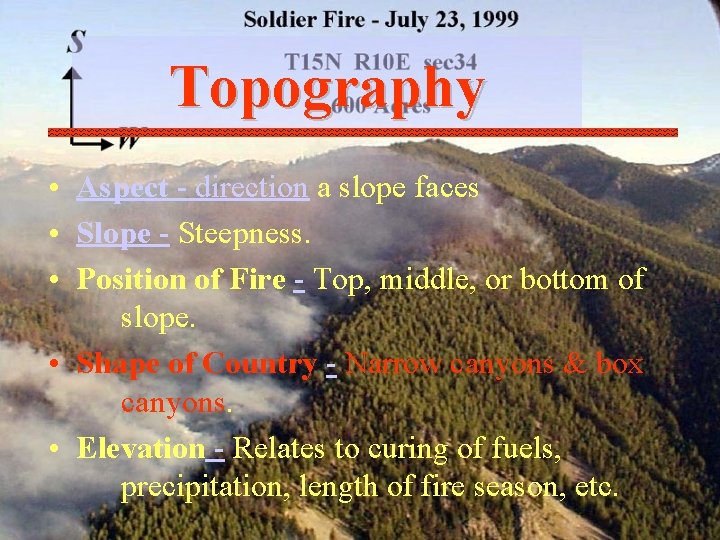 Topography • Aspect - direction a slope faces • Slope - Steepness. • Position