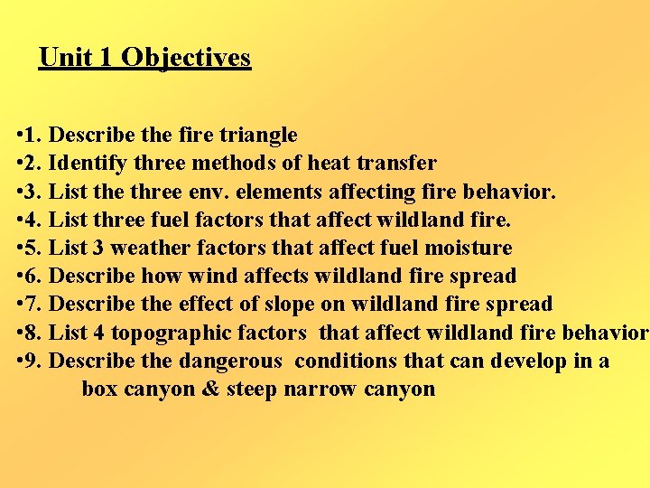 Unit 1 Objectives • 1. Describe the fire triangle • 2. Identify three methods