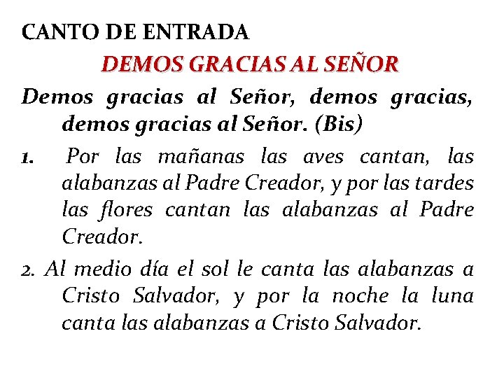 CANTO DE ENTRADA DEMOS GRACIAS AL SEÑOR Demos gracias al Señor, demos gracias al