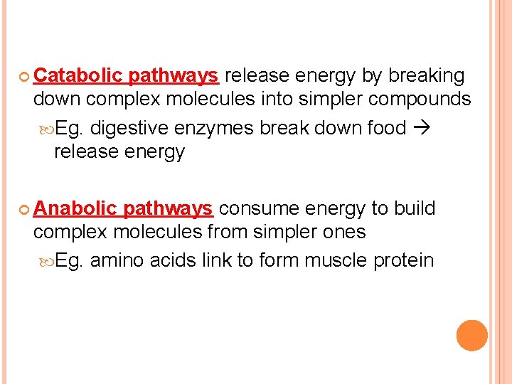  Catabolic pathways release energy by breaking down complex molecules into simpler compounds Eg.