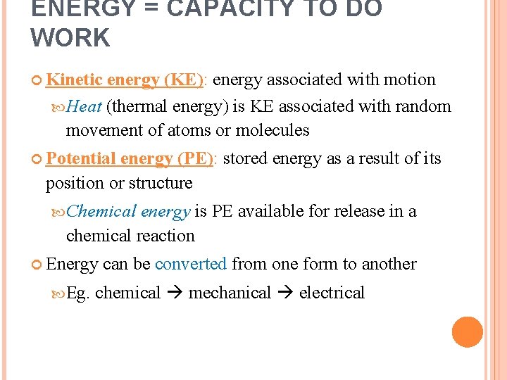 ENERGY = CAPACITY TO DO WORK Kinetic energy (KE): energy associated with motion Heat