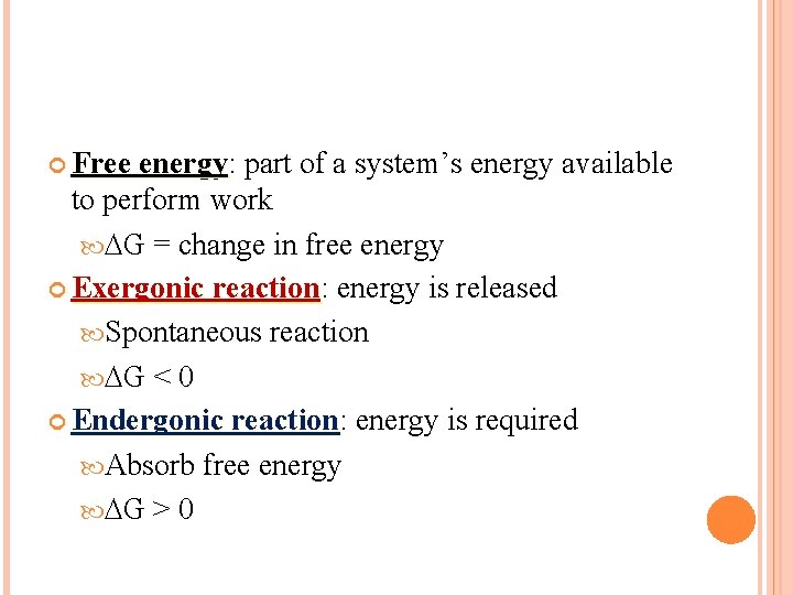  Free energy: energy part of a system’s energy available to perform work G