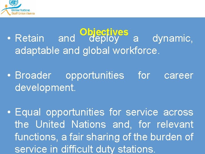 Objectives • Retain and deploy a dynamic, adaptable and global workforce. • Broader opportunities