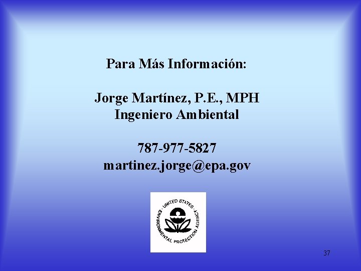 Para Más Información: Jorge Martínez, P. E. , MPH Ingeniero Ambiental 787 -977 -5827