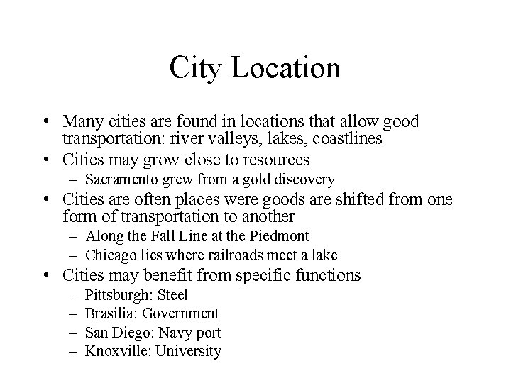 City Location • Many cities are found in locations that allow good transportation: river