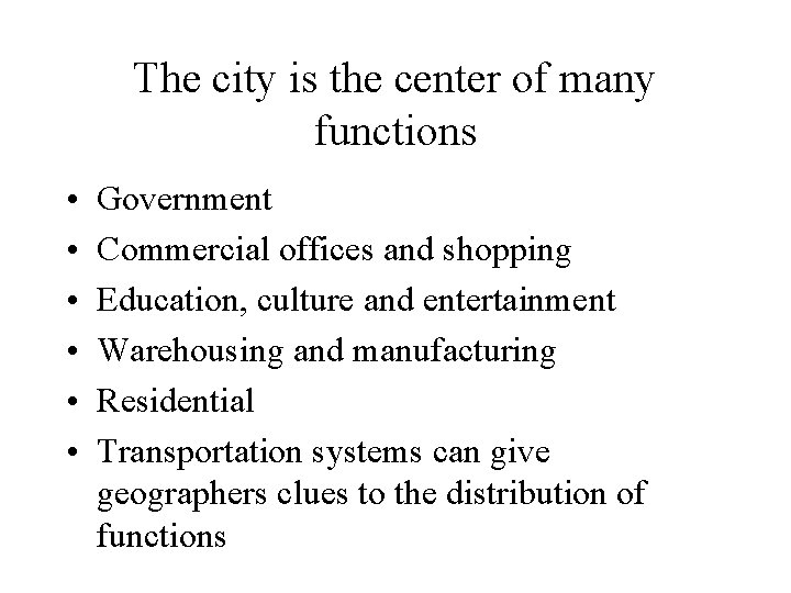 The city is the center of many functions • • • Government Commercial offices