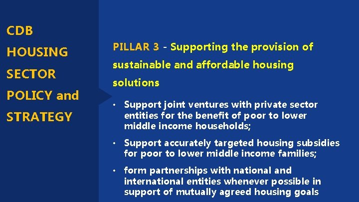 CDB HOUSING SECTOR POLICY and STRATEGY PILLAR 3 - Supporting the provision of sustainable