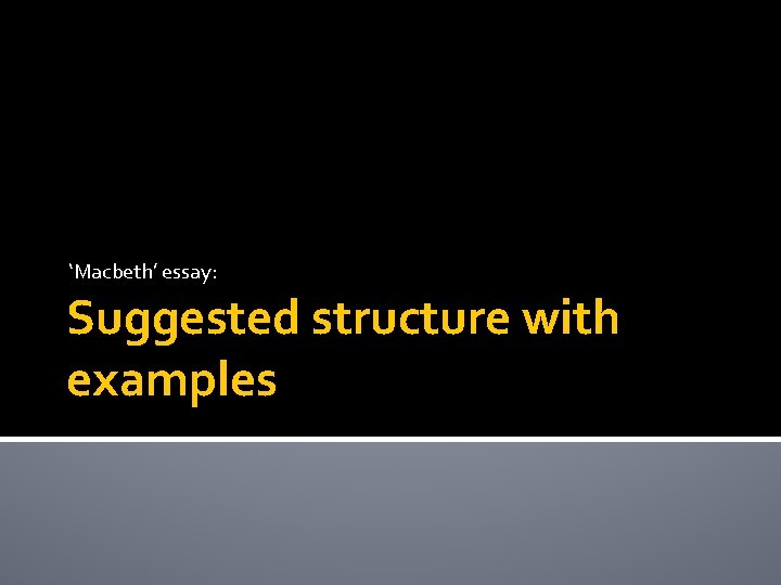 ‘Macbeth’ essay: Suggested structure with examples 