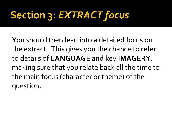 Section 3: EXTRACT focus You should then lead into a detailed focus on the