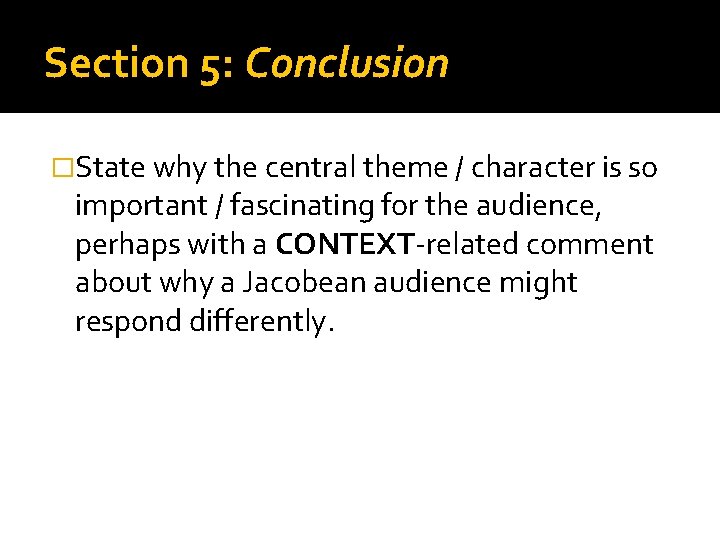 Section 5: Conclusion �State why the central theme / character is so important /