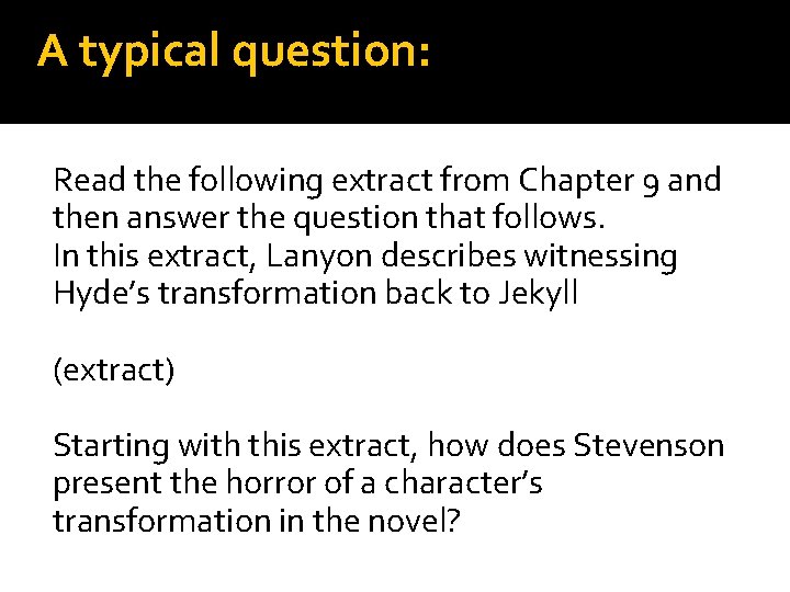 A typical question: Read the following extract from Chapter 9 and then answer the