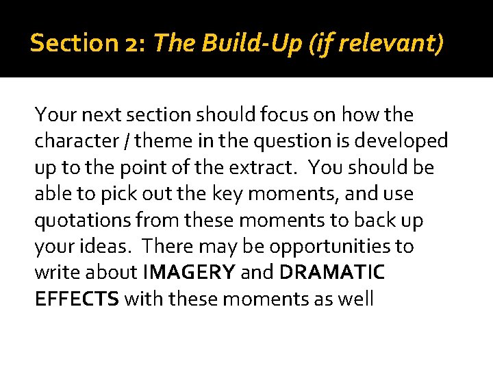 Section 2: The Build-Up (if relevant) Your next section should focus on how the