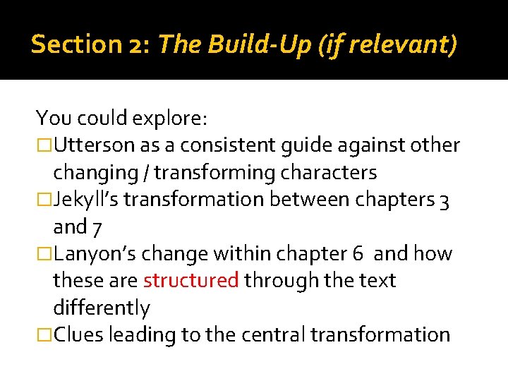 Section 2: The Build-Up (if relevant) You could explore: �Utterson as a consistent guide