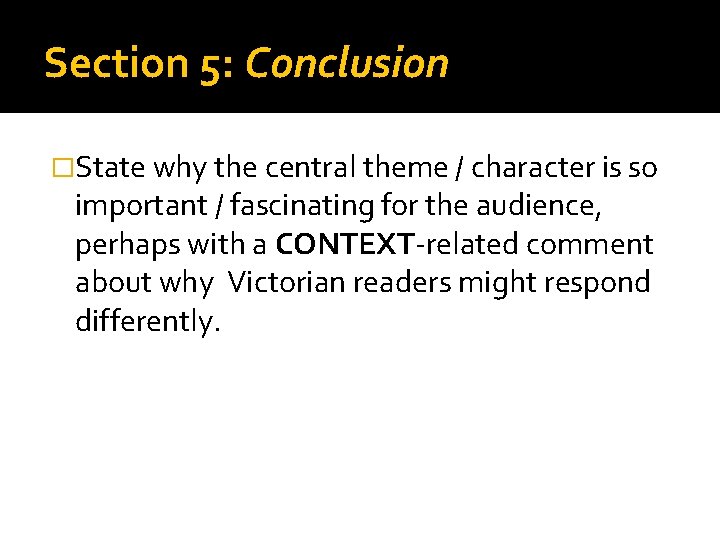 Section 5: Conclusion �State why the central theme / character is so important /