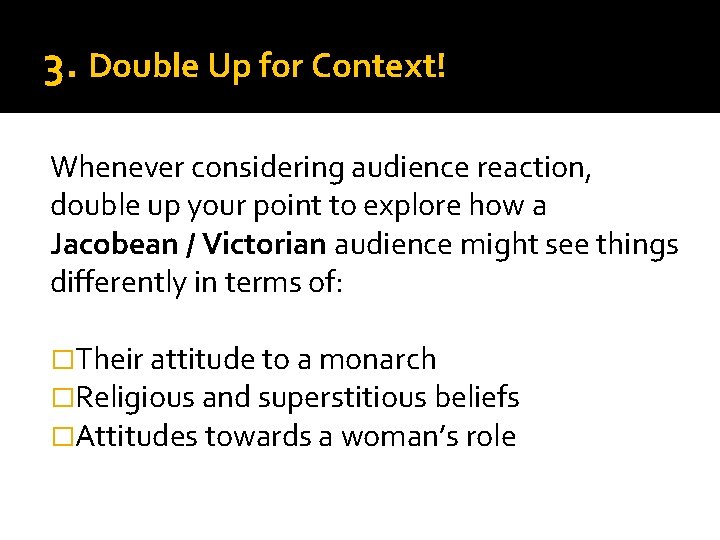 3. Double Up for Context! Whenever considering audience reaction, double up your point to