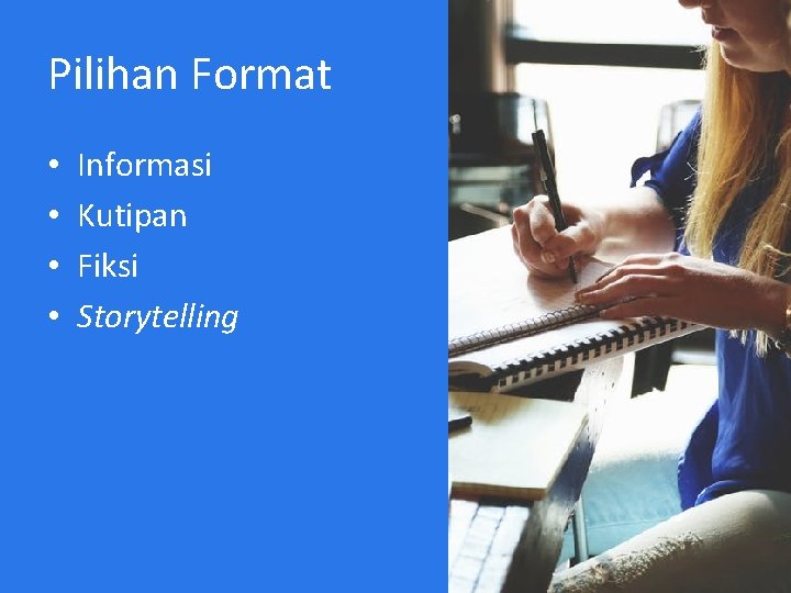 Pilihan Format • • Informasi Kutipan Fiksi Storytelling 