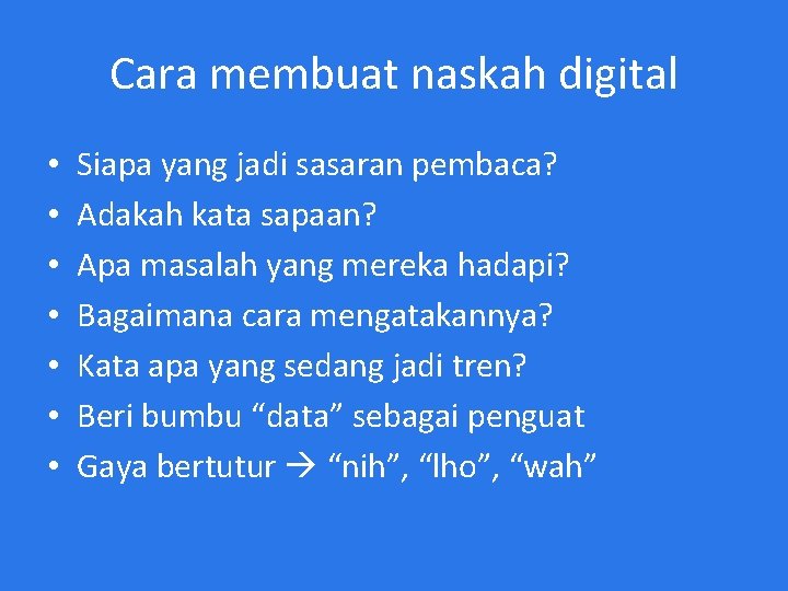 Cara membuat naskah digital • • Siapa yang jadi sasaran pembaca? Adakah kata sapaan?