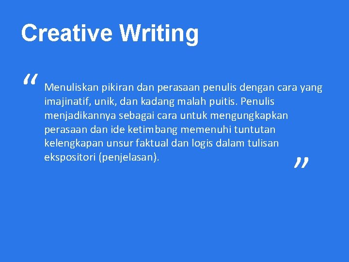 Creative Writing “ Menuliskan pikiran dan perasaan penulis dengan cara yang imajinatif, unik, dan