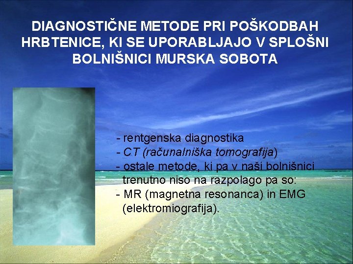 DIAGNOSTIČNE METODE PRI POŠKODBAH HRBTENICE, KI SE UPORABLJAJO V SPLOŠNI BOLNIŠNICI MURSKA SOBOTA -