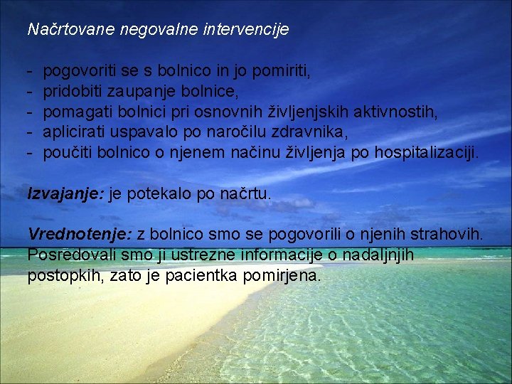 Načrtovane negovalne intervencije - pogovoriti se s bolnico in jo pomiriti, pridobiti zaupanje bolnice,