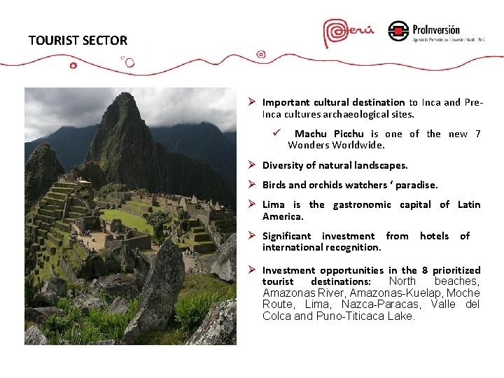 TOURIST SECTOR Ø Important cultural destination to Inca and Pre. Inca cultures archaeological sites.