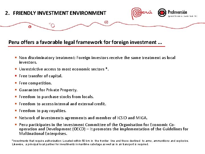 2. FRIENDLY INVESTMENT ENVIRONMENT Peru offers a favorable legal framework foreign investment … §
