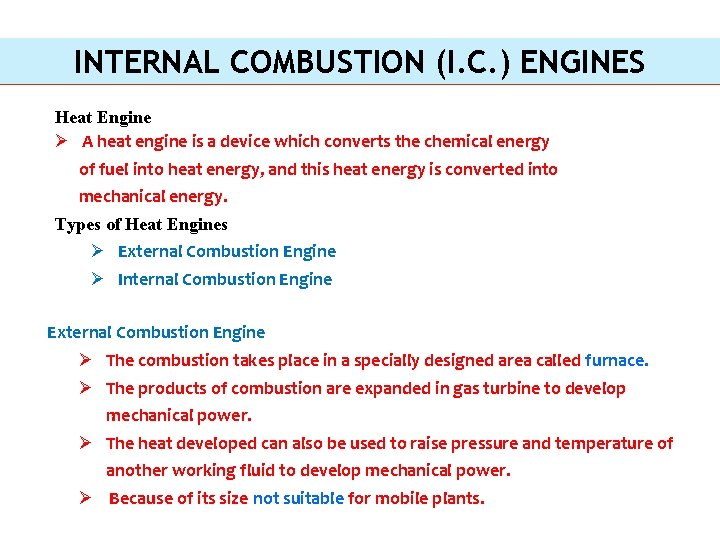INTERNAL COMBUSTION (I. C. ) ENGINES Heat Engine Ø A heat engine is a