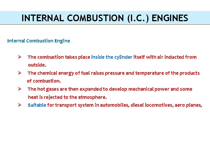 INTERNAL COMBUSTION (I. C. ) ENGINES Internal Combustion Engine Ø The combustion takes place