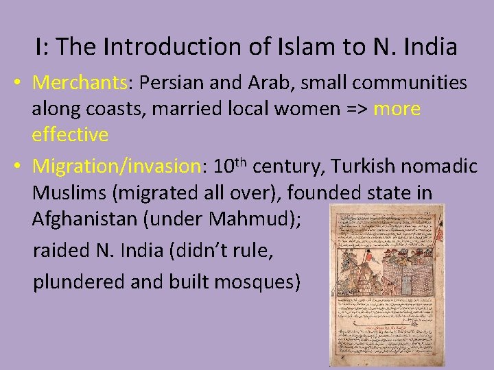 I: The Introduction of Islam to N. India • Merchants: Persian and Arab, small