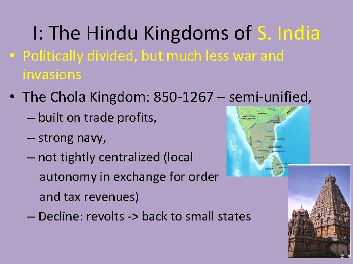 I: The Hindu Kingdoms of S. India • Politically divided, but much less war