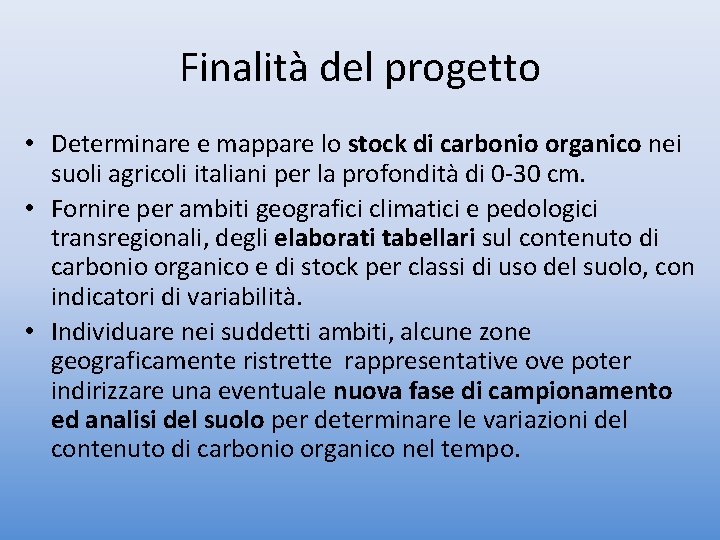 Finalità del progetto • Determinare e mappare lo stock di carbonio organico nei suoli