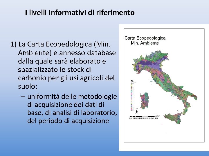 I livelli informativi di riferimento 1) La Carta Ecopedologica (Min. Ambiente) e annesso database