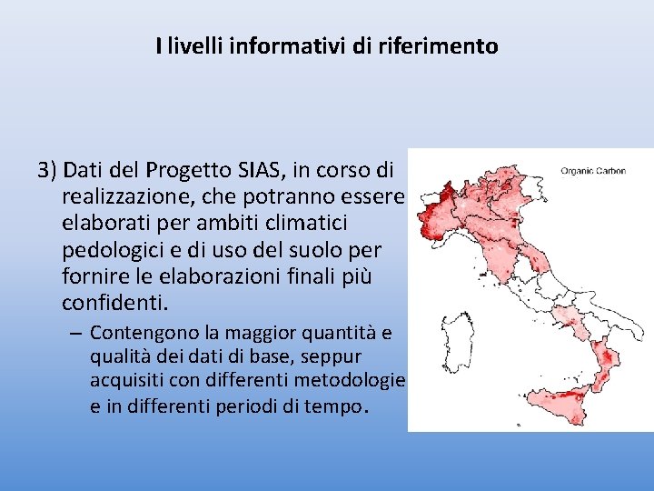 I livelli informativi di riferimento 3) Dati del Progetto SIAS, in corso di realizzazione,