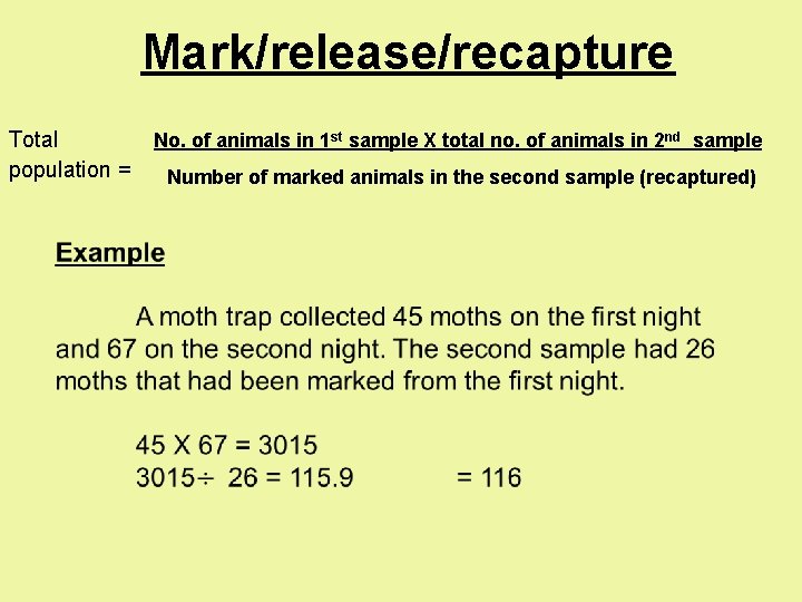 Mark/release/recapture Total population = No. of animals in 1 st sample X total no.