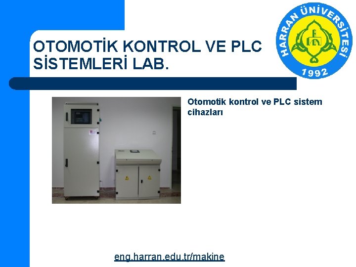 OTOMOTİK KONTROL VE PLC SİSTEMLERİ LAB. Otomotik kontrol ve PLC sistem cihazları eng. harran.