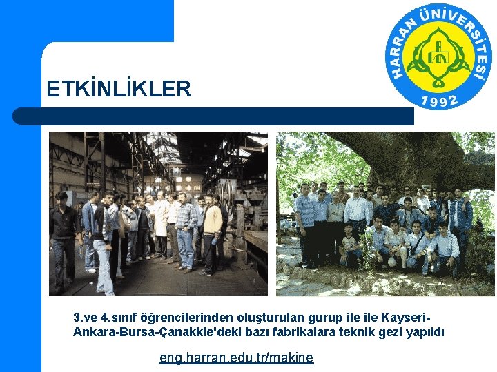 ETKİNLİKLER 3. ve 4. sınıf öğrencilerinden oluşturulan gurup ile Kayseri. Ankara-Bursa-Çanakkle'deki bazı fabrikalara teknik