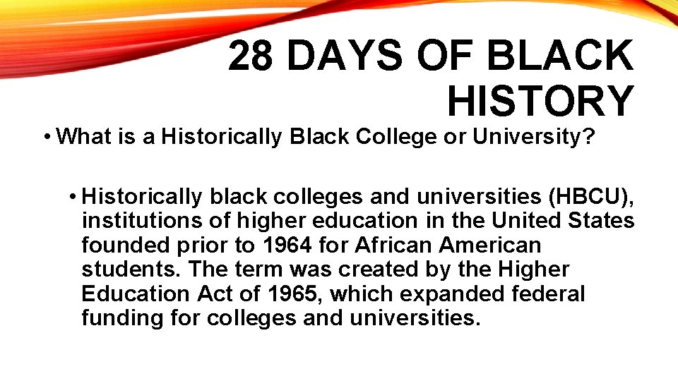 28 DAYS OF BLACK HISTORY • What is a Historically Black College or University?