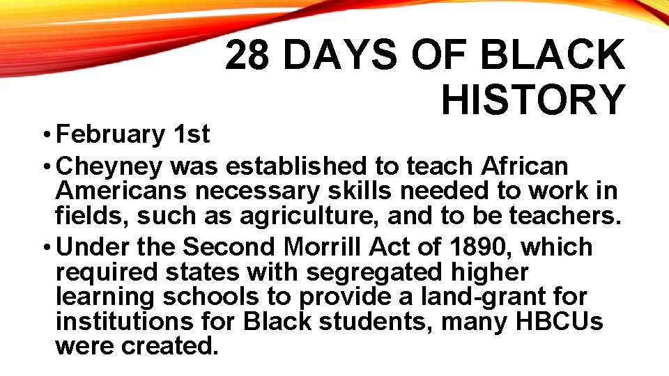 28 DAYS OF BLACK HISTORY • February 1 st • Cheyney was established to