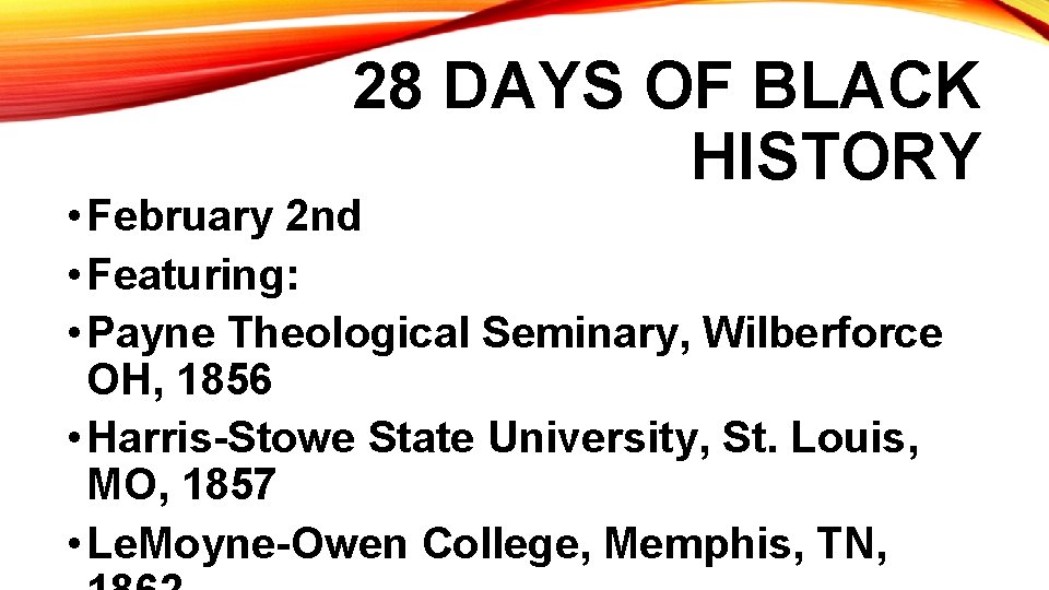 28 DAYS OF BLACK HISTORY • February 2 nd • Featuring: • Payne Theological
