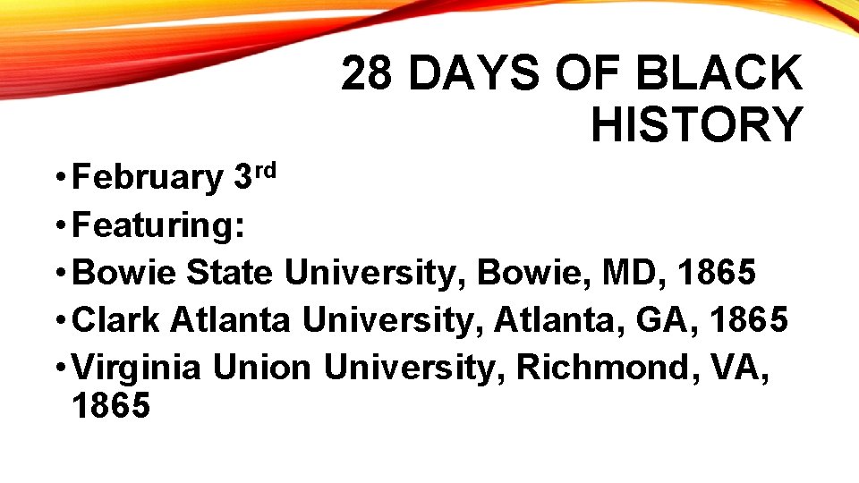 28 DAYS OF BLACK HISTORY • February 3 rd • Featuring: • Bowie State