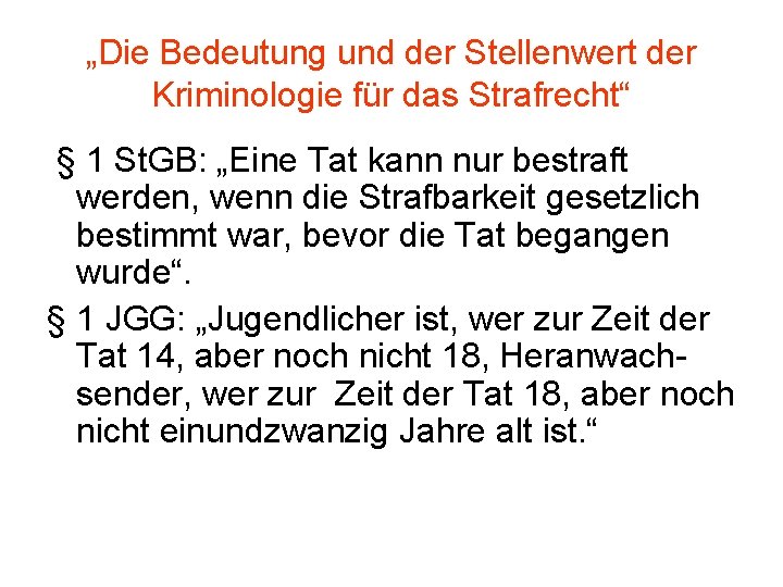 „Die Bedeutung und der Stellenwert der Kriminologie für das Strafrecht“ § 1 St. GB: