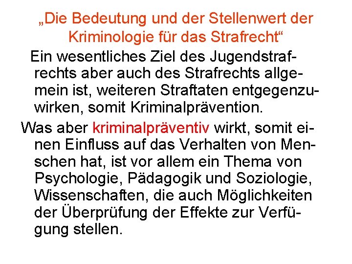 „Die Bedeutung und der Stellenwert der Kriminologie für das Strafrecht“ Ein wesentliches Ziel des