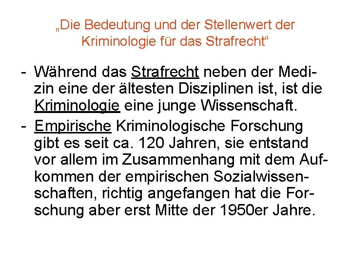 „Die Bedeutung und der Stellenwert der Kriminologie für das Strafrecht“ - Während das Strafrecht