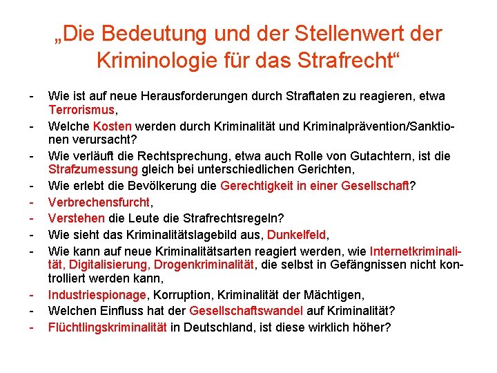 „Die Bedeutung und der Stellenwert der Kriminologie für das Strafrecht“ - Wie ist auf