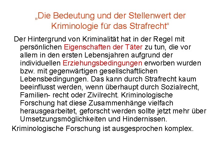 „Die Bedeutung und der Stellenwert der Kriminologie für das Strafrecht“ Der Hintergrund von Kriminalität