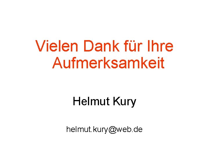 Vielen Dank für Ihre Aufmerksamkeit Helmut Kury helmut. kury@web. de 