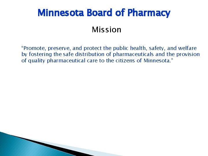 Minnesota Board of Pharmacy Mission “Promote, preserve, and protect the public health, safety, and